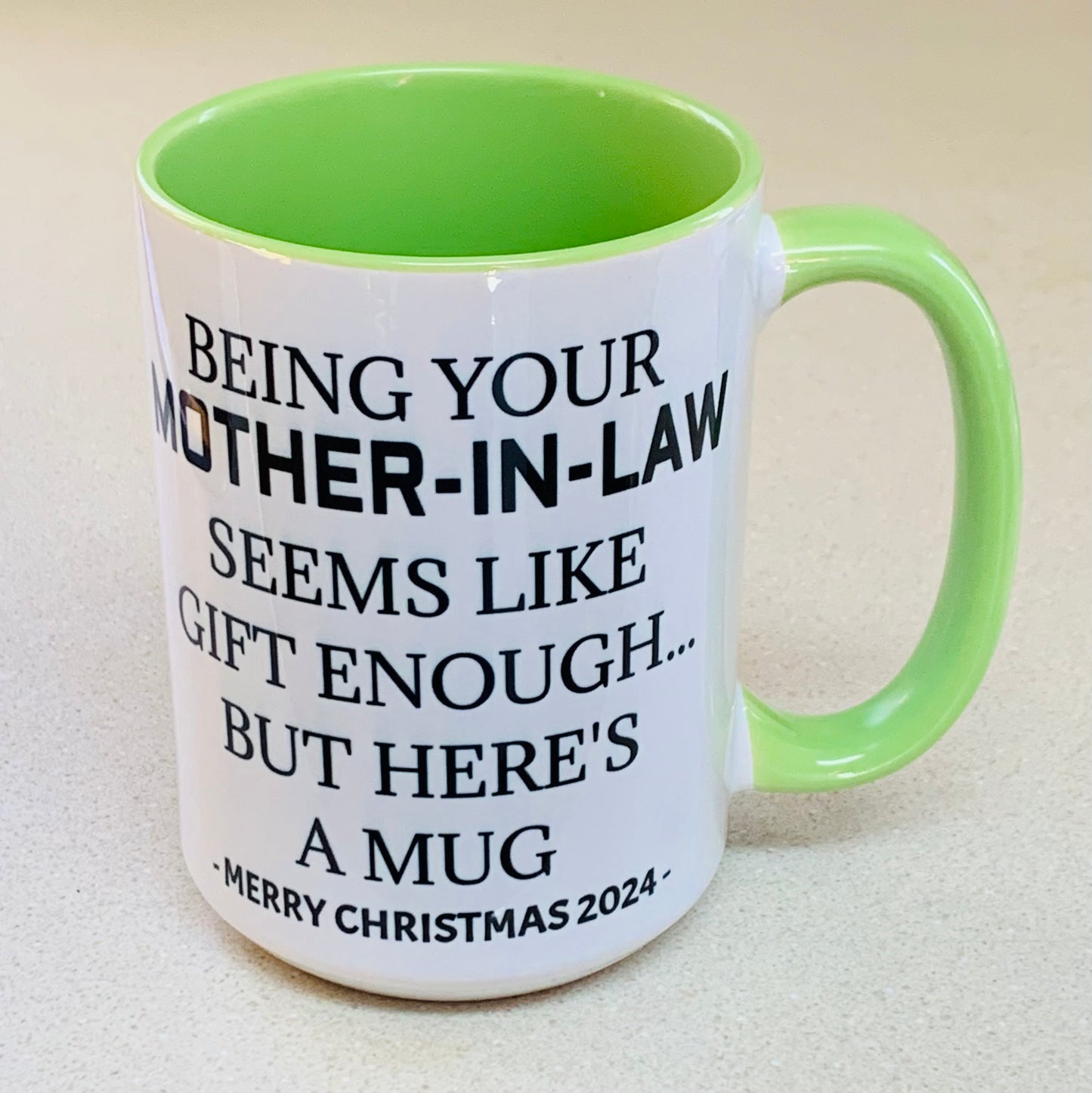 Being your Mother-In-Law seems like gift enough...But here's a mug