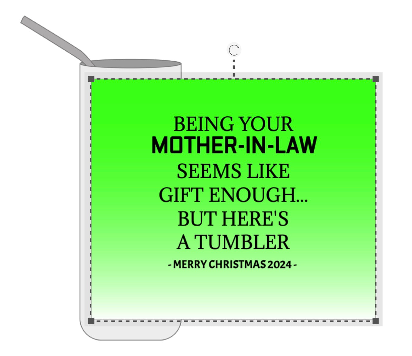 Being your Mother-In-Law seems like gift enough...But here's a tumbler